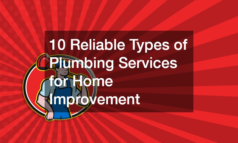 10 Reliable Types of Plumbing Services for Home Improvement