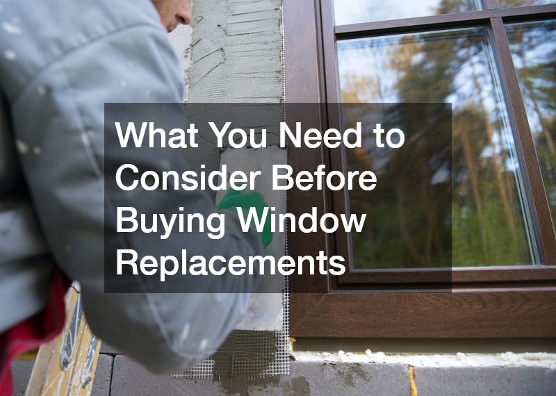 What You Need to Consider Before Buying Window Replacements