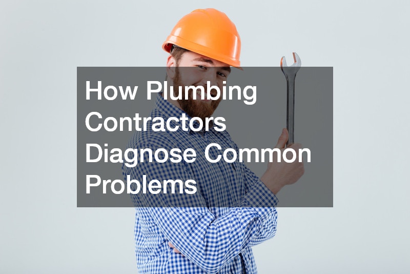 How Plumbing Contractors Diagnose Common Problems