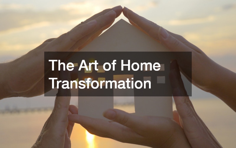 The Art of Home Transformation