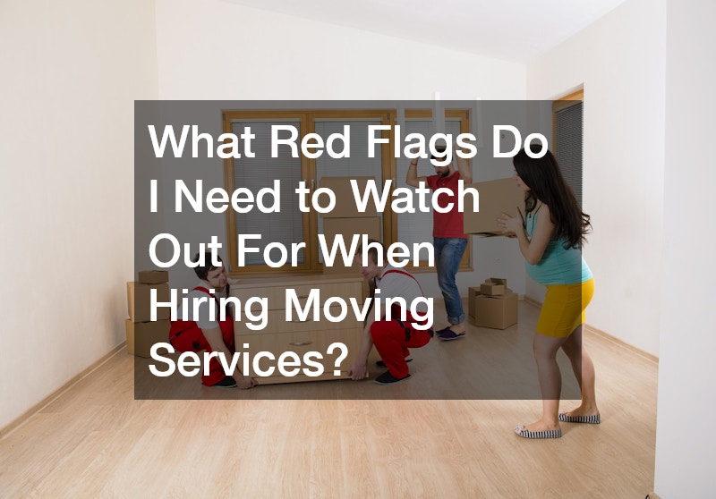 What Red Flags Do I Need to Watch Out For When Hiring Moving Services?