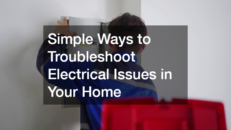 Simple Ways to Troubleshoot Electrical Issues in Your Home