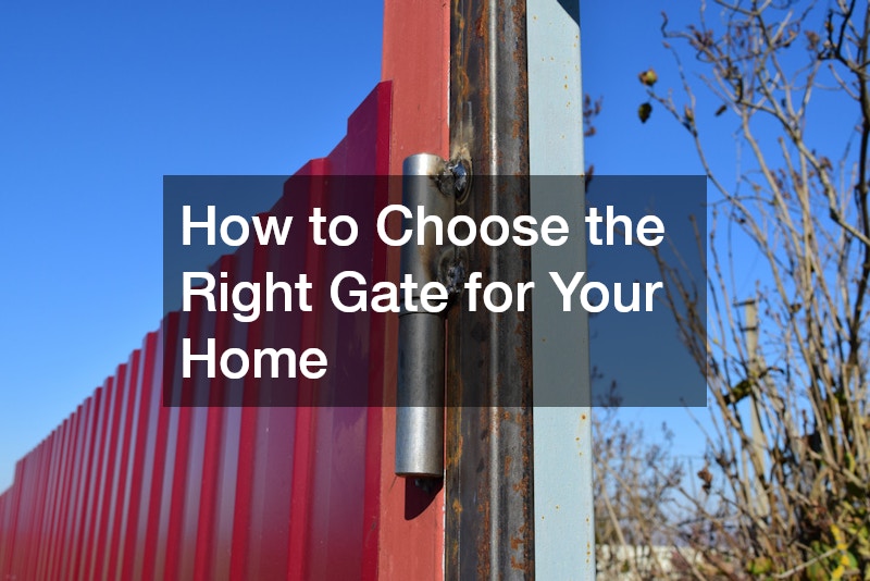 How to Choose the Right Gate for Your Home