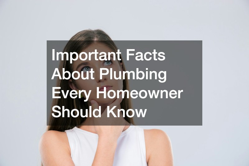 Important Facts About Plumbing Every Homeowner Should Know