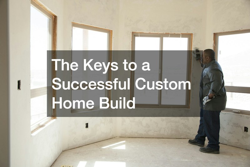 The Keys to a Successful Custom Home Build
